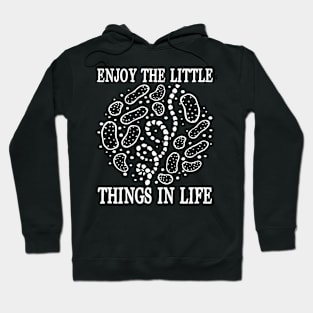 Enjoy The Little Things in Life - Biologist Hoodie